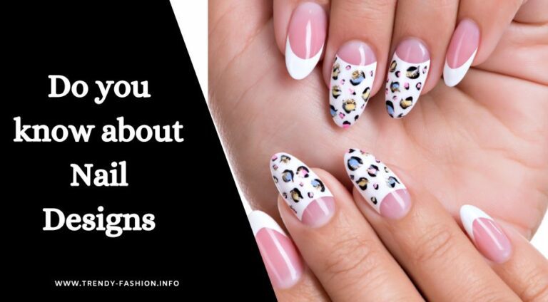 Do you know about the popular Nail Designs? : Here are Top 12 for You
