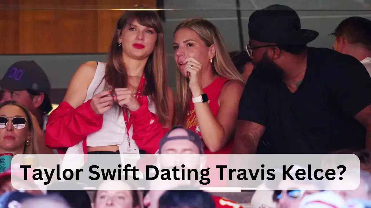 Taylor Swift Dating Travis Kelce