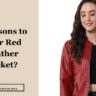 6 reasons to wear red leather jacket?